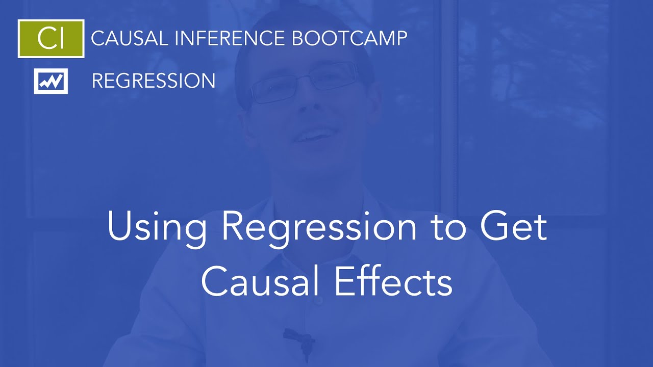 Using Regression to Get Causal Effects: Causal Inference Bootcamp