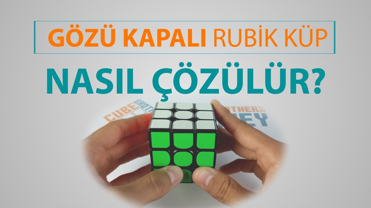 Gözü Kapalı Rubik Küp Nasıl Çözülür? Bilinmesi Gerekenler