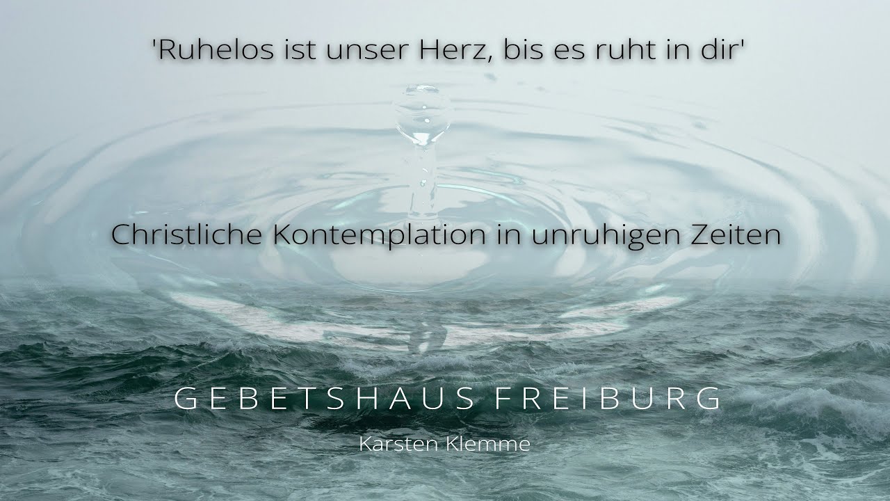 Teil 1 - ‚Ruhelos ist unser Herz, bis es ruht in dir’ - Christliche Kontemplation