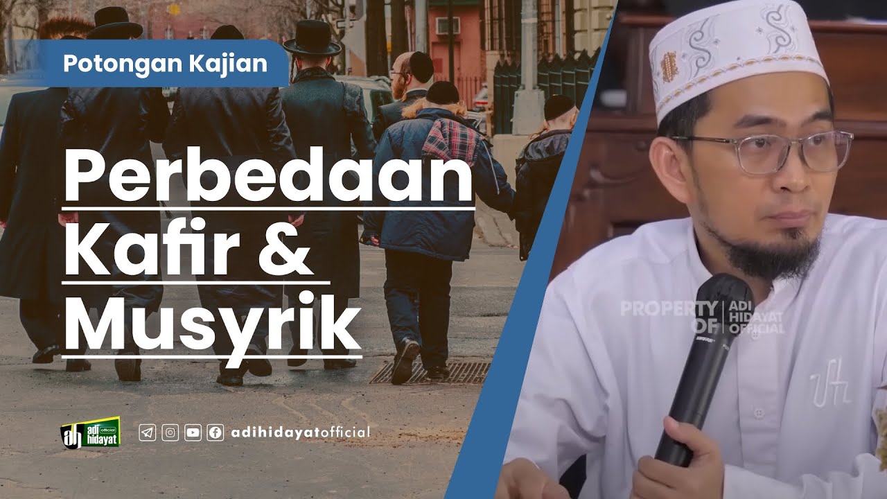 Perbedaan Kafir dan Musyrik - Ustadz Adi Hidayat