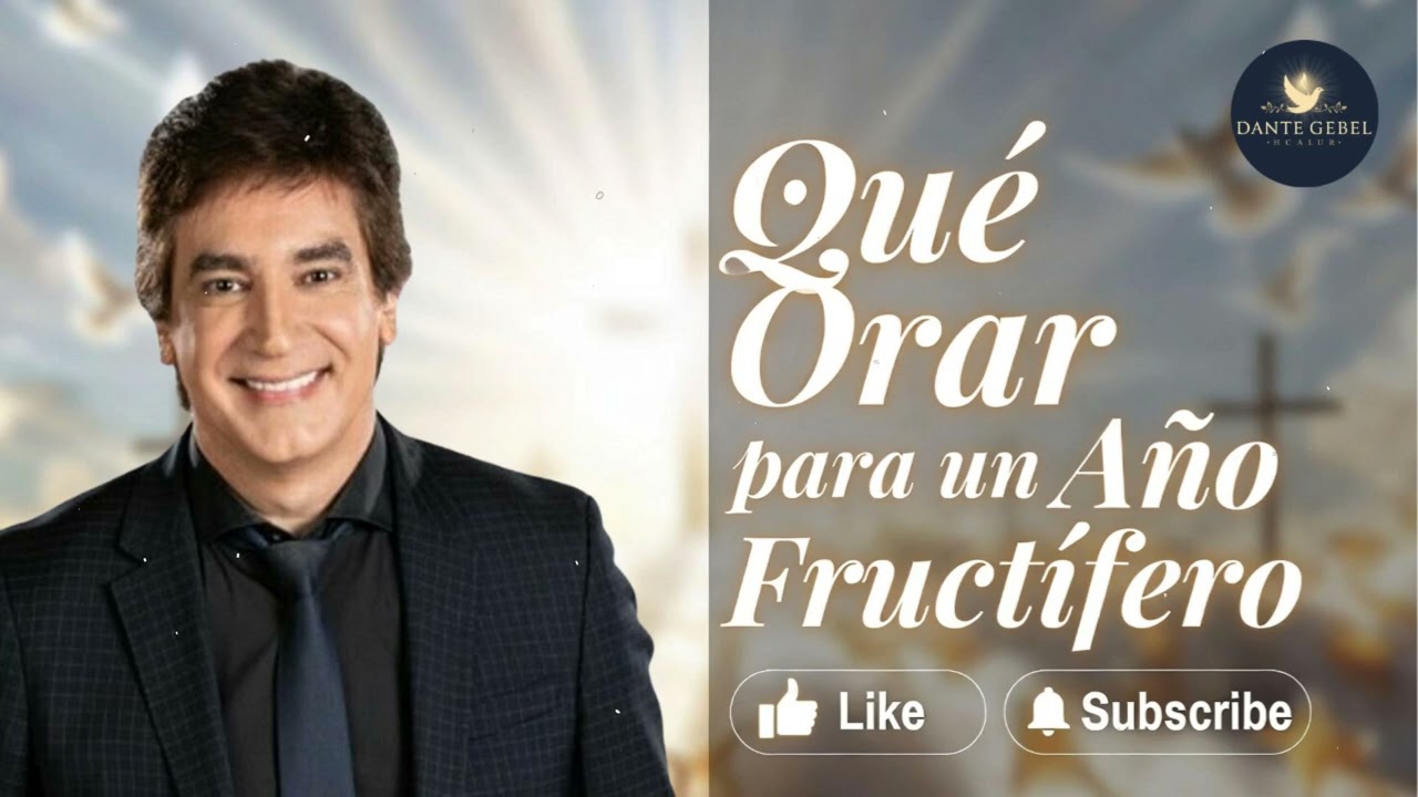 Qué Orar para un Año Fructífero - Pastor Dante Gebel