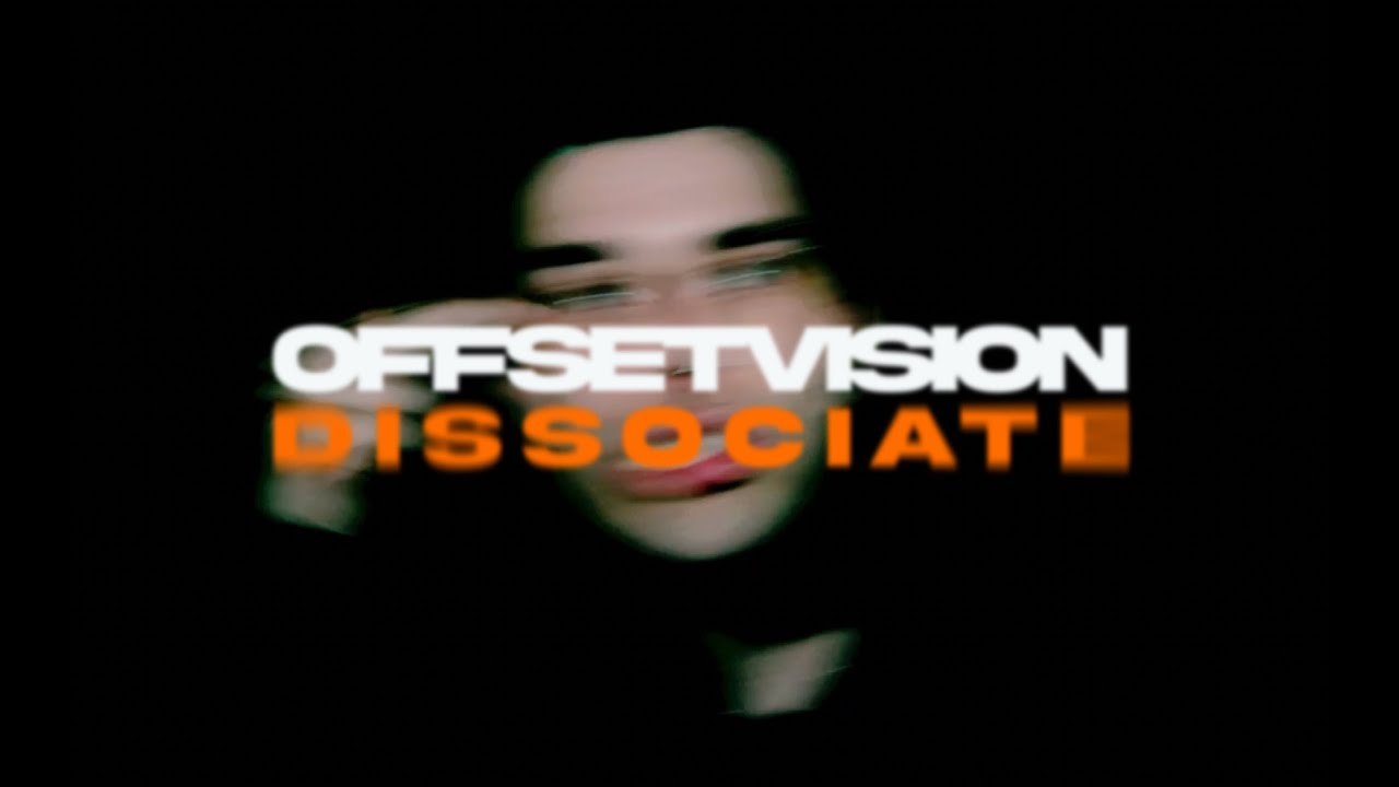 Offset Vision - Dissociate (Official Music Video)