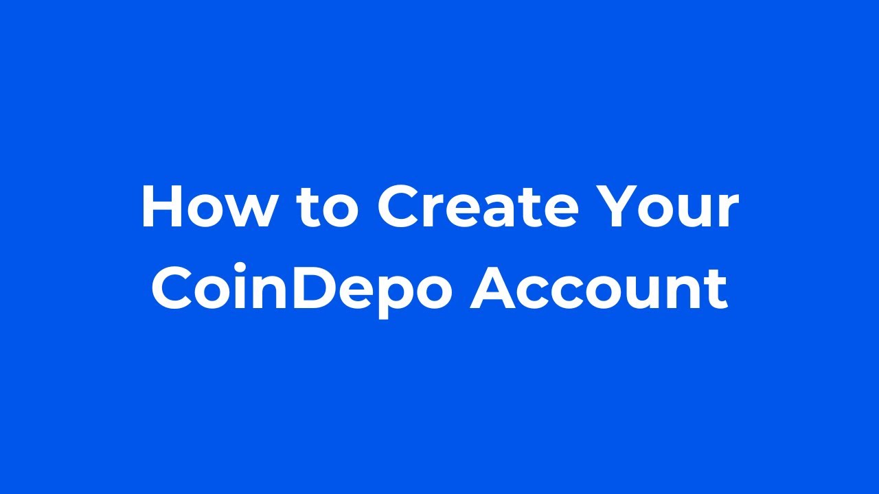 How to Create Your CoinDepo Account