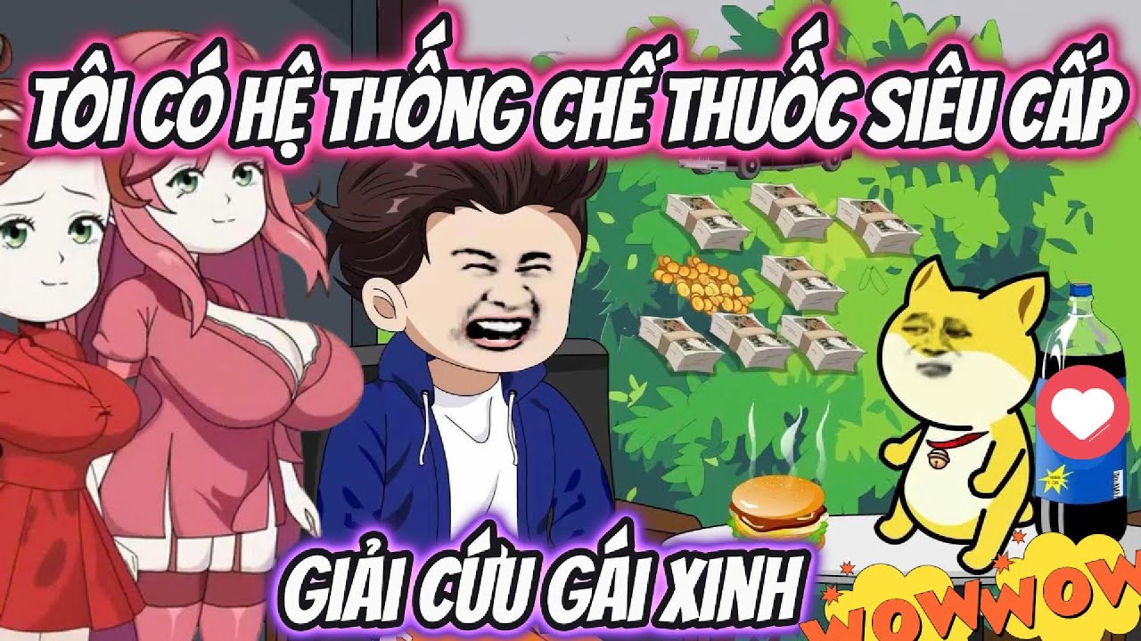 Tôi Có Hệ Thống Chế Thuốc Siêu Cấp Giải Cứu Gái Xinh Full Version | HH VietSub