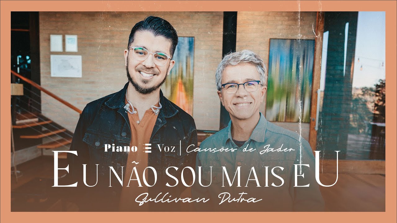 JADER SANTOS & @Sullivandutra - EU NÃO SOU MAIS EU | PIANO E VOZ CANÇÕES DE JADER