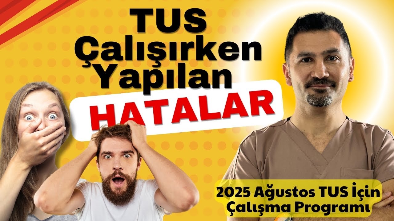 TUS ÇALIŞIRKEN YAPILAN HATALAR VE 2025 AĞUSTOS TUS İÇİN ÇALIŞMA PROGRAMI