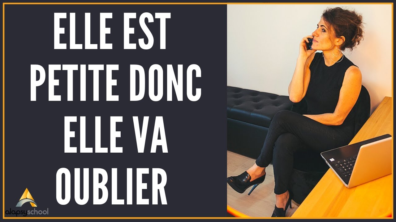 Elle est petite donc elle va oublier
