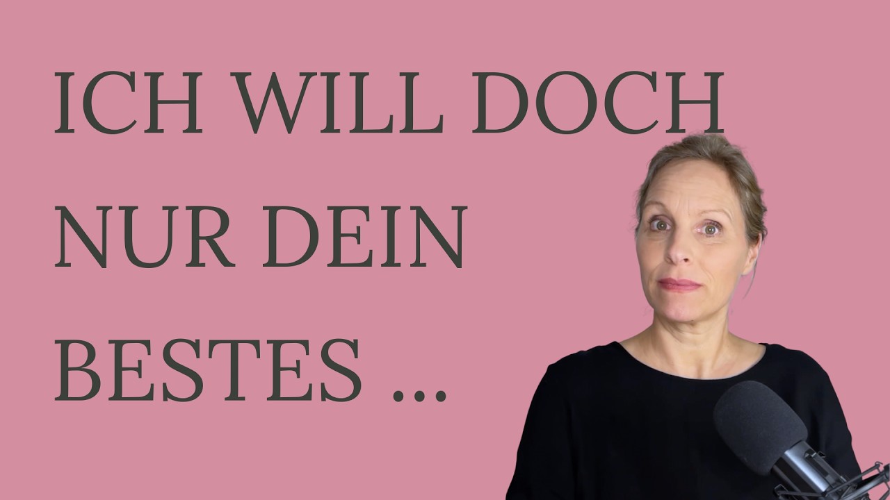 Liebe Teil 2/5: Ich will doch nur dein Bestes ...