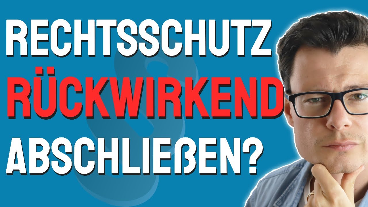 Rechtsschutzversicherung rückwirkend beantragen - geht das? | Rechtsschutz rückwirkend abschließen