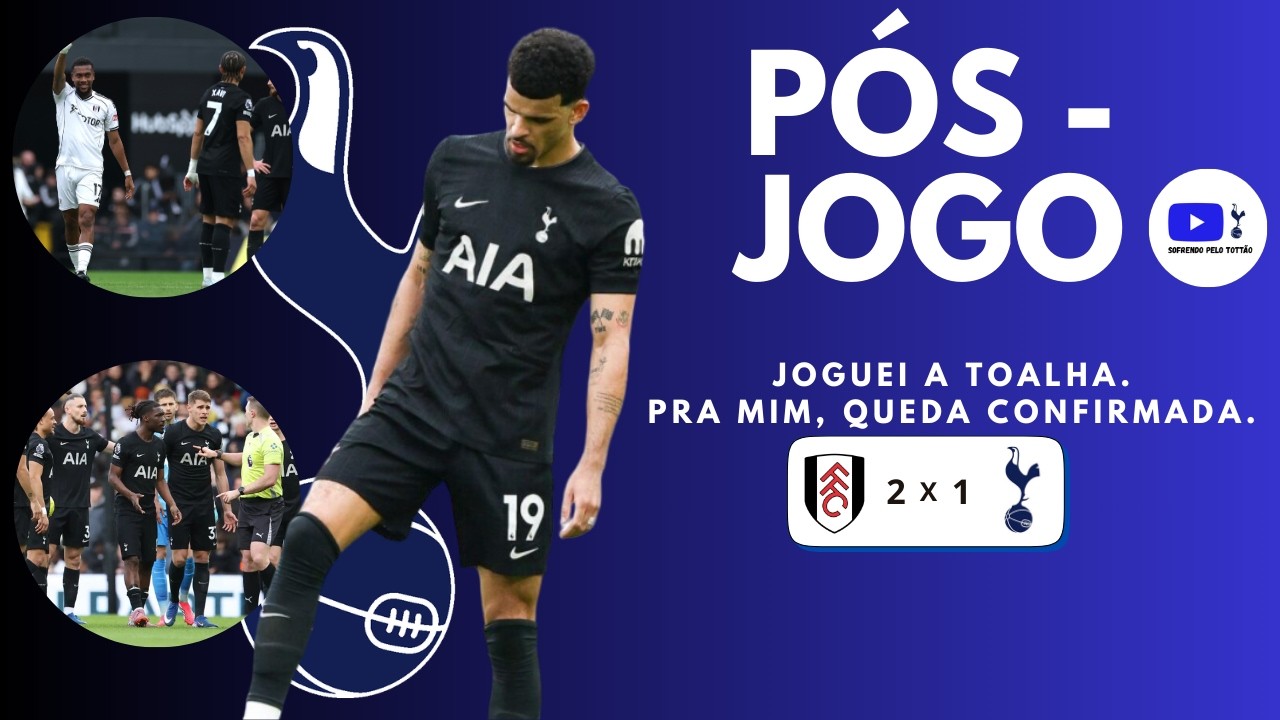 [PÓS-JOGO GRAVADO]  FULHAM 2-1 TOTTENHAM┃CAÍMOS.
