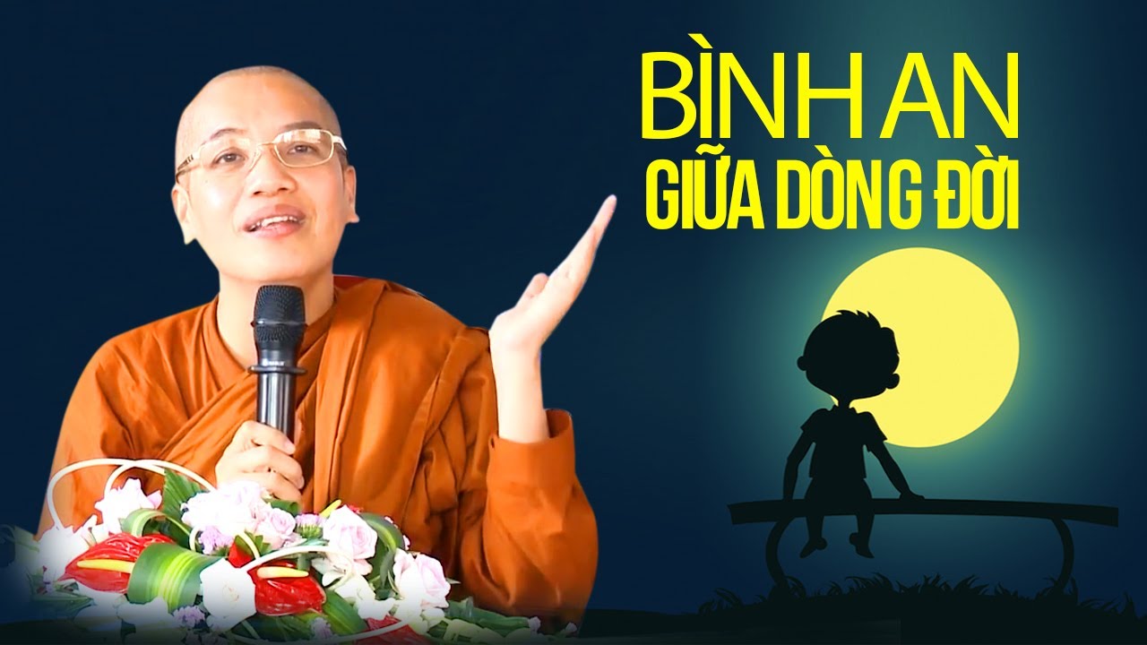 SỐNG BÌNH AN giữa dòng đời hối hả (nghe xong nhẹ cả lòng) | Ni Sư Liễu Pháp