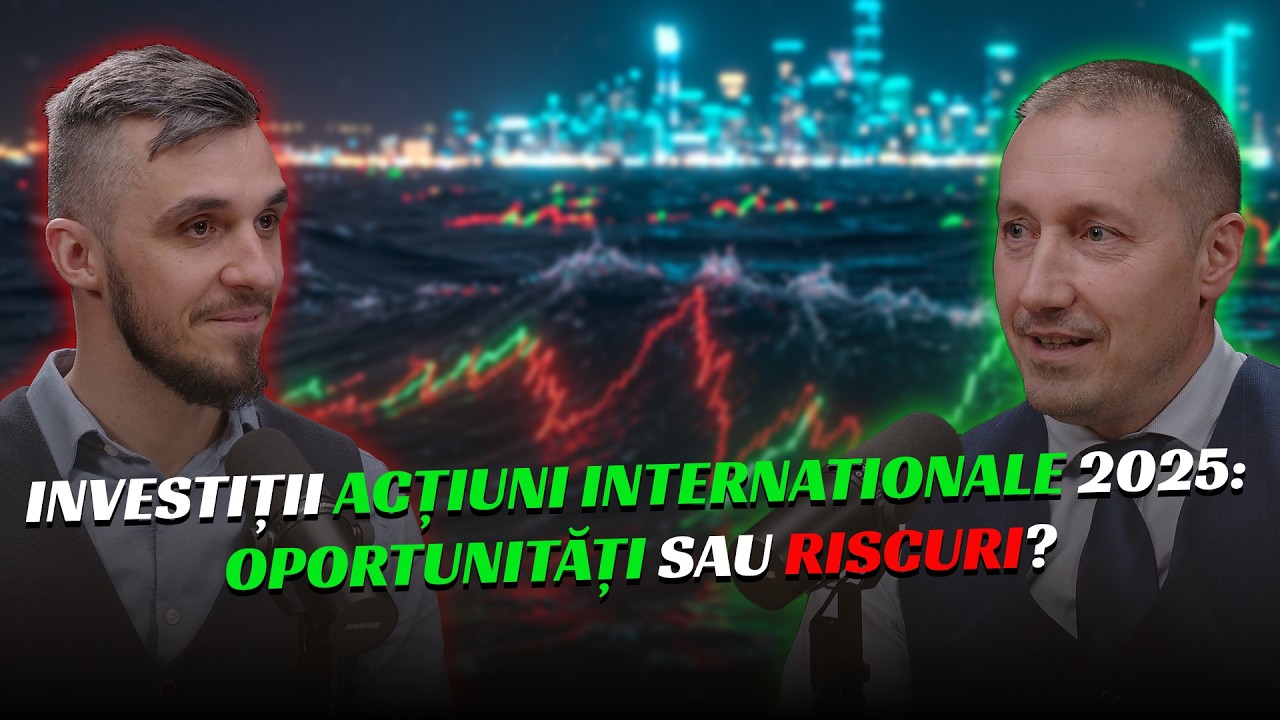 Investitii Actiuni Internationale in 2025: Oportunitati sau Riscuri? - Valentin Dragu S09E05