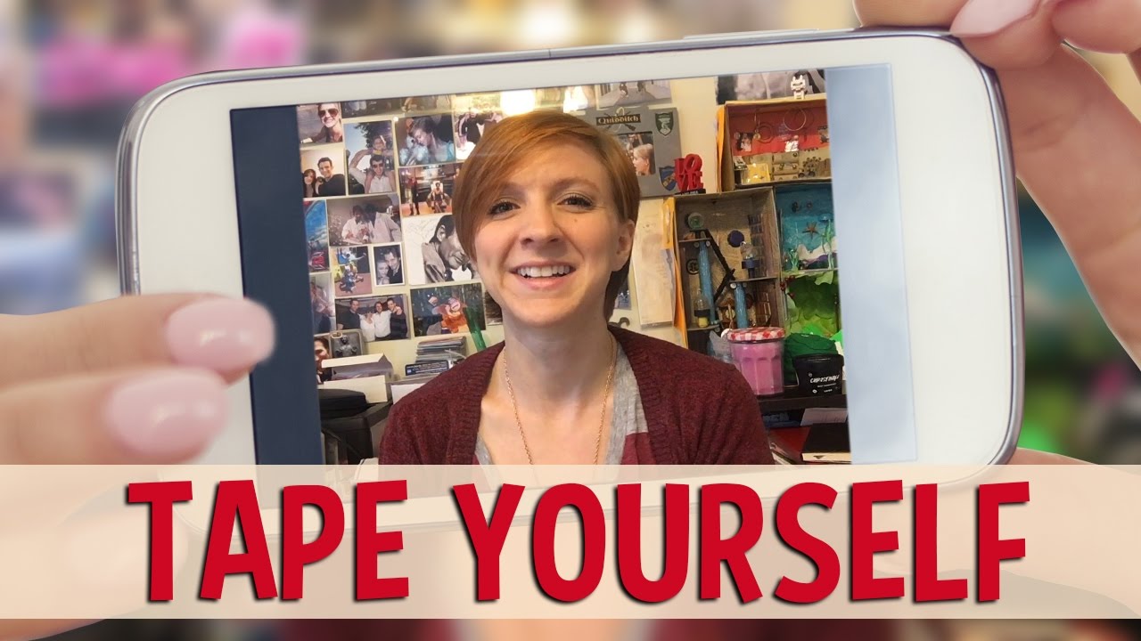 Acting How-to's and Tips: Film Yourself!