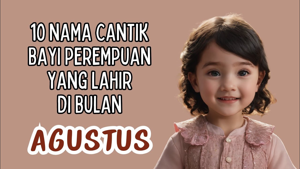 10 Nama Bayi Perempuan Modern dan Artinya Yang Lahir di Bulan Agustus