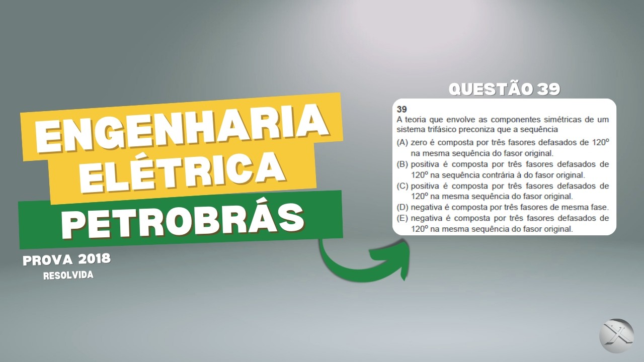 Prova Petrobrás 2018 (Eng. Elétrica) - Questão 39 Resolvida