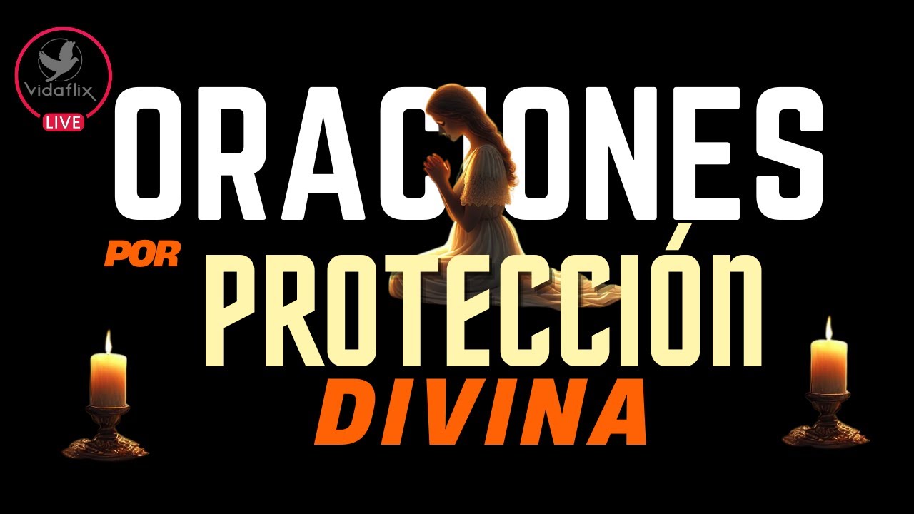 Oraciones de Protecci&oacute;n Divina Basadas en la Biblia | Live de Oraci&oacute;n y Fe