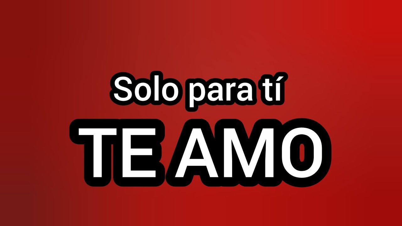 TE AMO esto es solo para ti cariño Ábrelo 