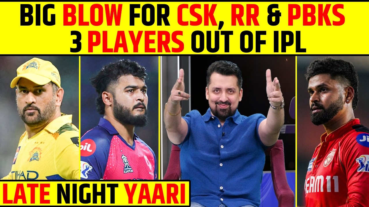 🔴LATE NIGHT YAARI - BIG BLOW FOR CSK, KKR & RR, 3 PLAYERS OUT OF IPL? RCB KI TROPHY PAKKI? #ipl2026