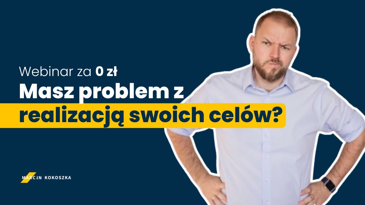 Jak budować cele, które wytrzymują zderzenie z rzeczywistością? - Marcin Kokoszka