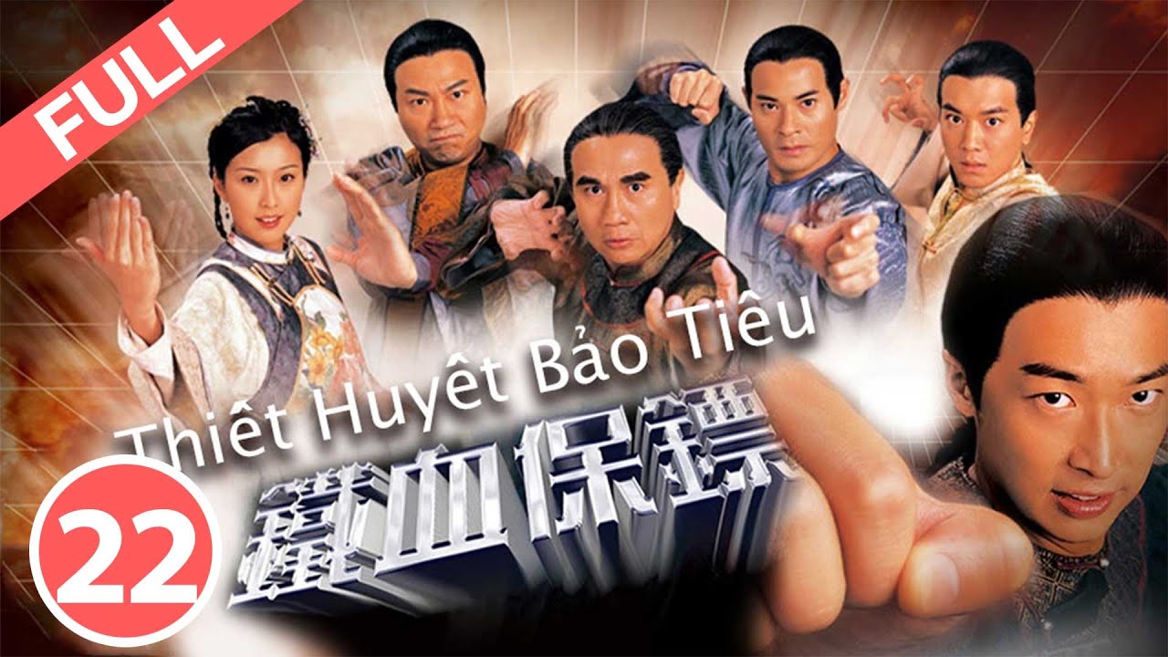 Thiết Huyết Bảo Tiêu - Tập 22 (Lồng Tiếng) Mã Tuấn Vỹ,Lê Diệu Tường