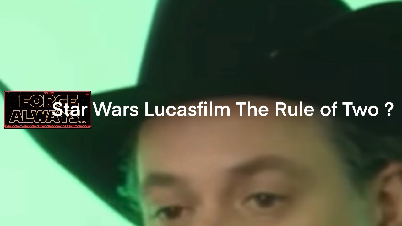 Star Wars Lucasfilm The Rule of Two ?