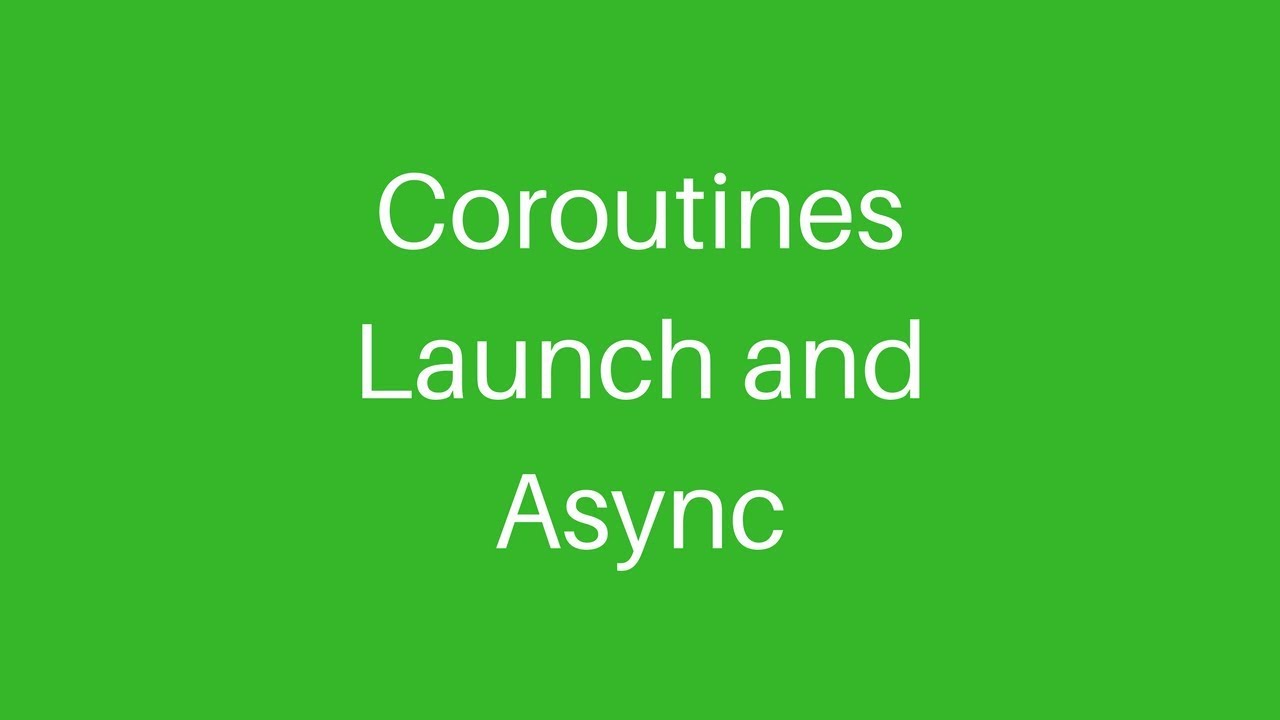 Android Kotlin Coroutines Launch and Async