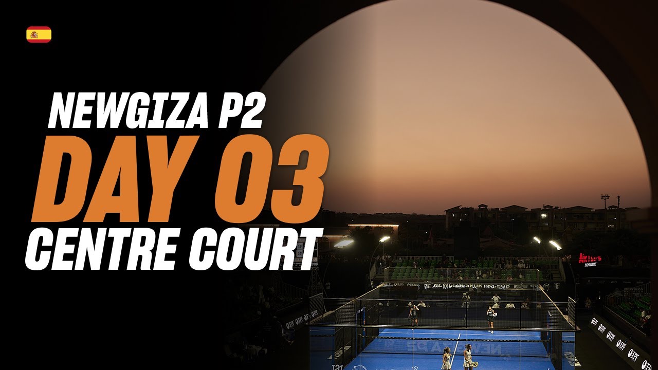 (Replay) NewGiza Premier Padel P2: Khufu - Pista Central (🇪🇸) (October 29th)