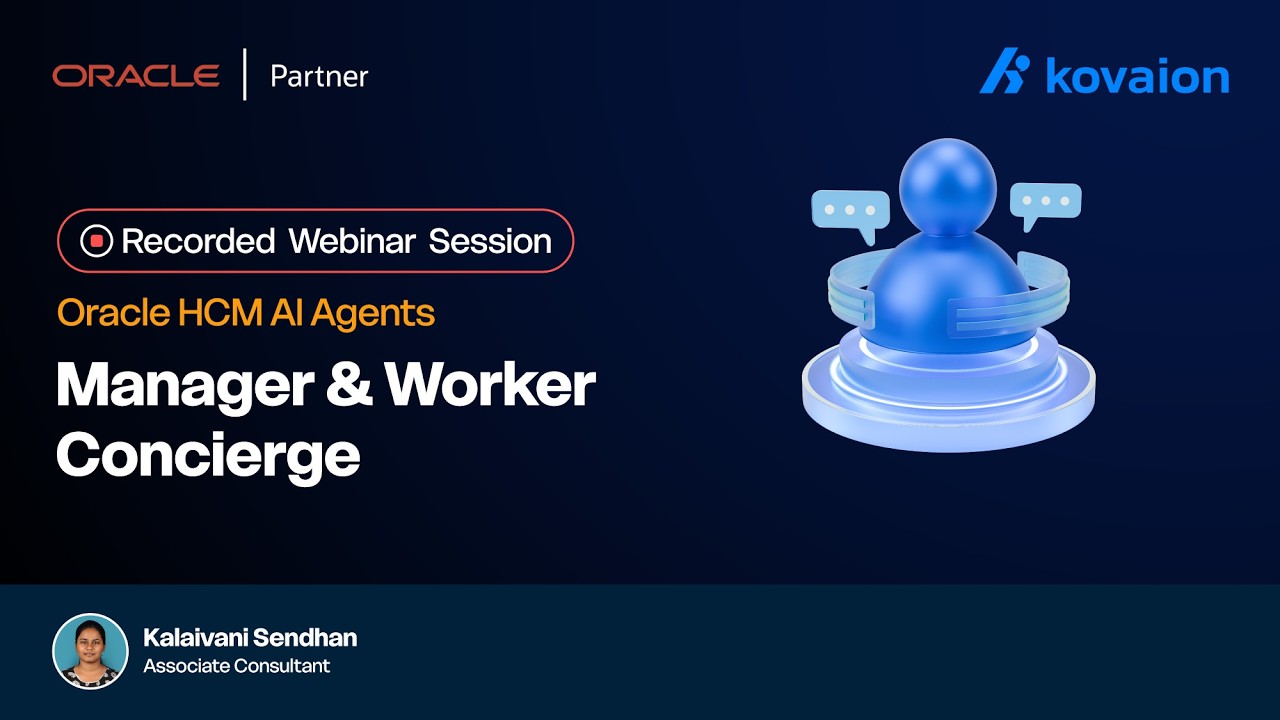Kovaion Webinar Recording | Oracle HCM Cloud | Manager & Worker Concierge – AI Agents