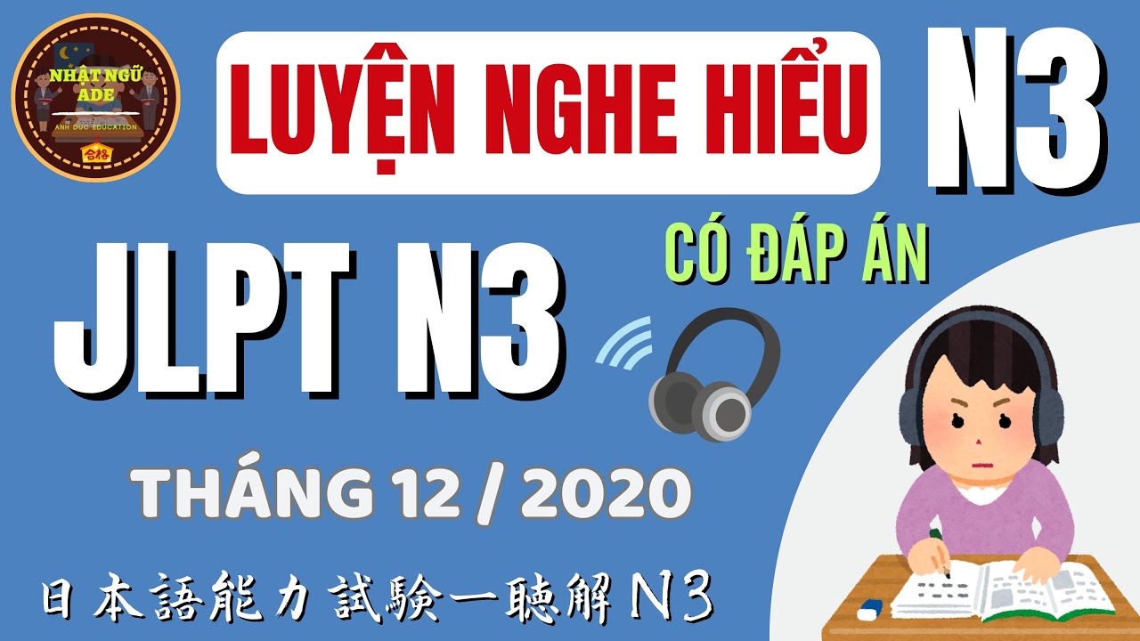 Luyện Nghe Hiểu JLPT N3 | Bài nghe kỳ thi JLPT N3 12/2020 | Japanese Listening Test – Full + Answer