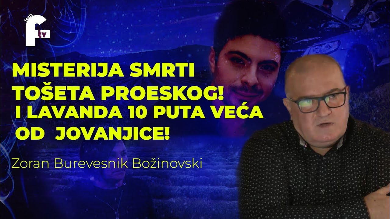 Zoran Božinovski - MISTERIJA SMRTI TOŠETA PROESKOG I LAVANDA 10 PUTA VEĆA OD JOVANJICE!
