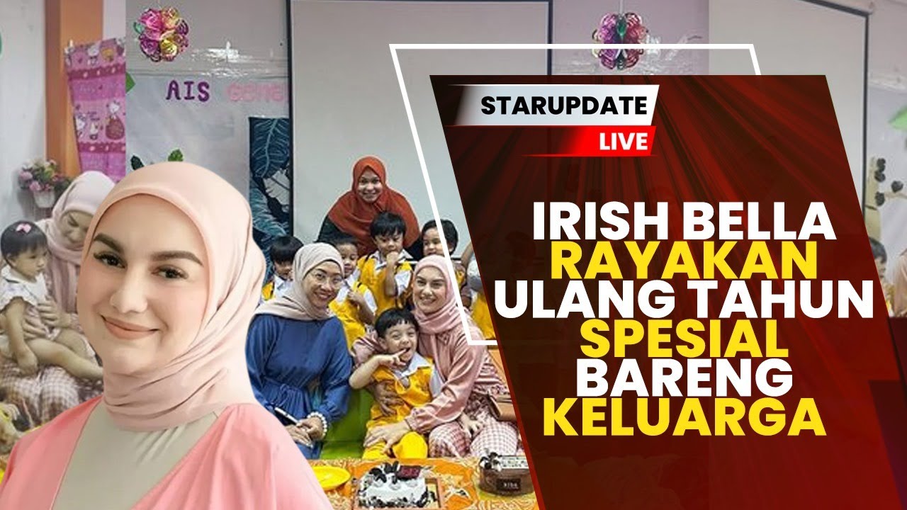🔴LIVE! Irish Bella Rayakan Ulang Tahun Spesial Bareng Keluarga