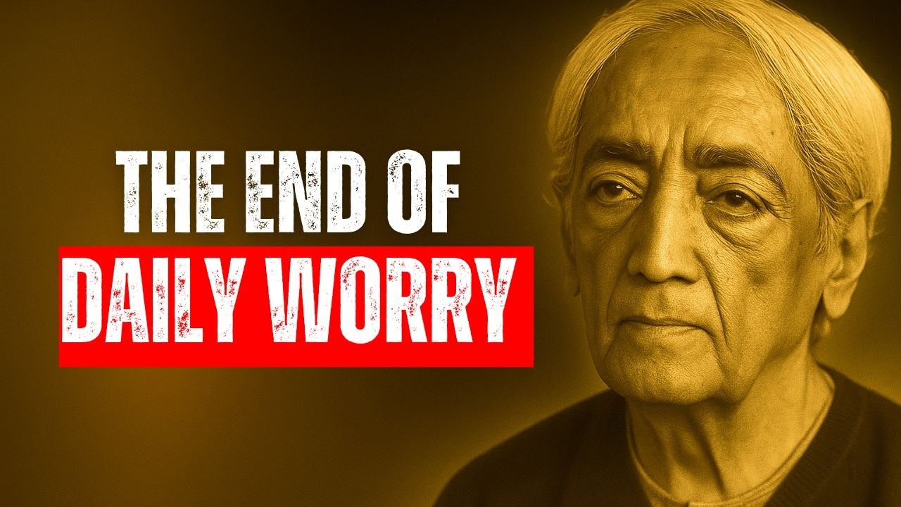 Break FREE from Daily Worries – Jiddu Krishnamurti