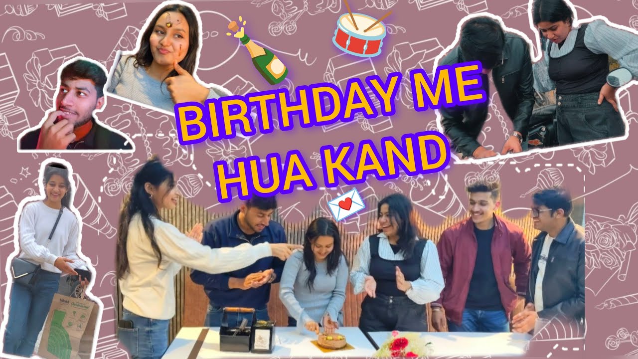 Happy 20th birthday to me 🍾💌/ Birthday pe hua kand / friends and family birthday vlog 💌🥁