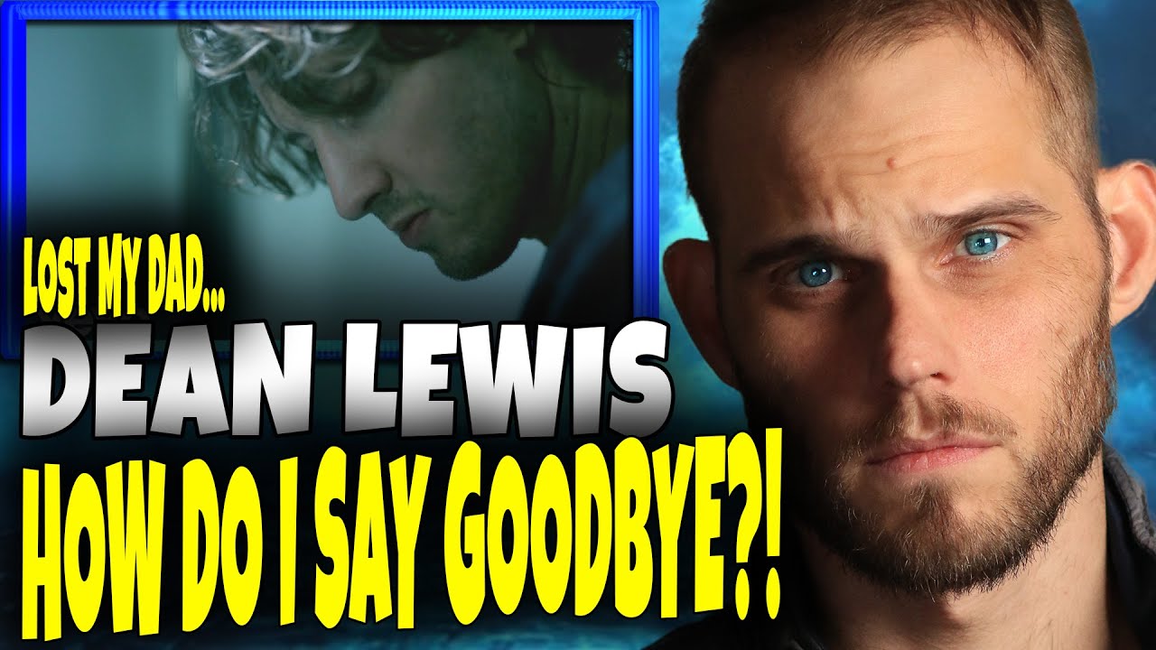 Dean Lewis - How Do I Say Goodbye | Grieving My Dad (Raw Reaction)