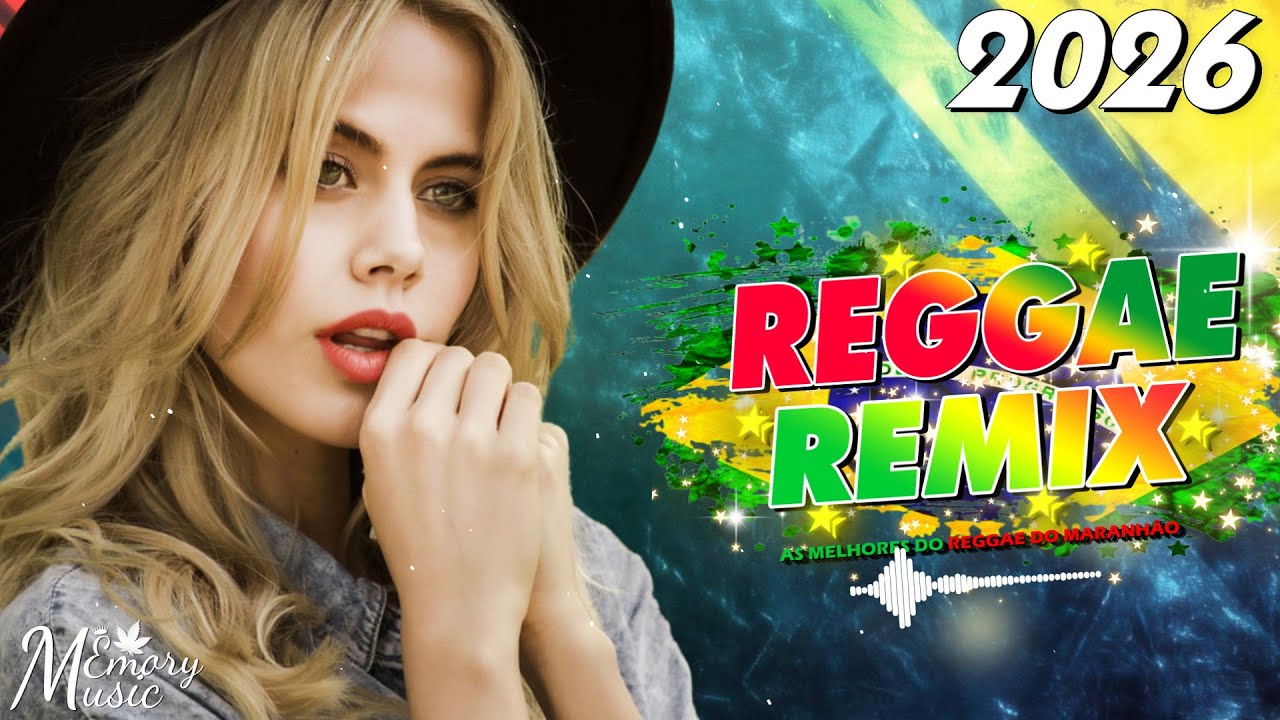 REGGAE REMIX 2026 ⚡ Seleção Top Melhor Música Reggae Internacional ⚡ REGGAE DO MARANHÃO 2026