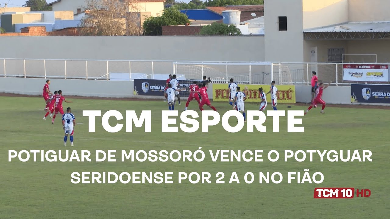 TCM Notícia Esportes - Potiguar de Mossoró vence o Potyguar Seridoense por 2 a 0 no Fião