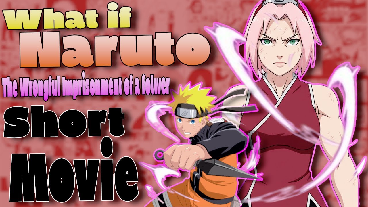 What If Naruto The Wrongful Imprisonment Of A Flower Short Movie