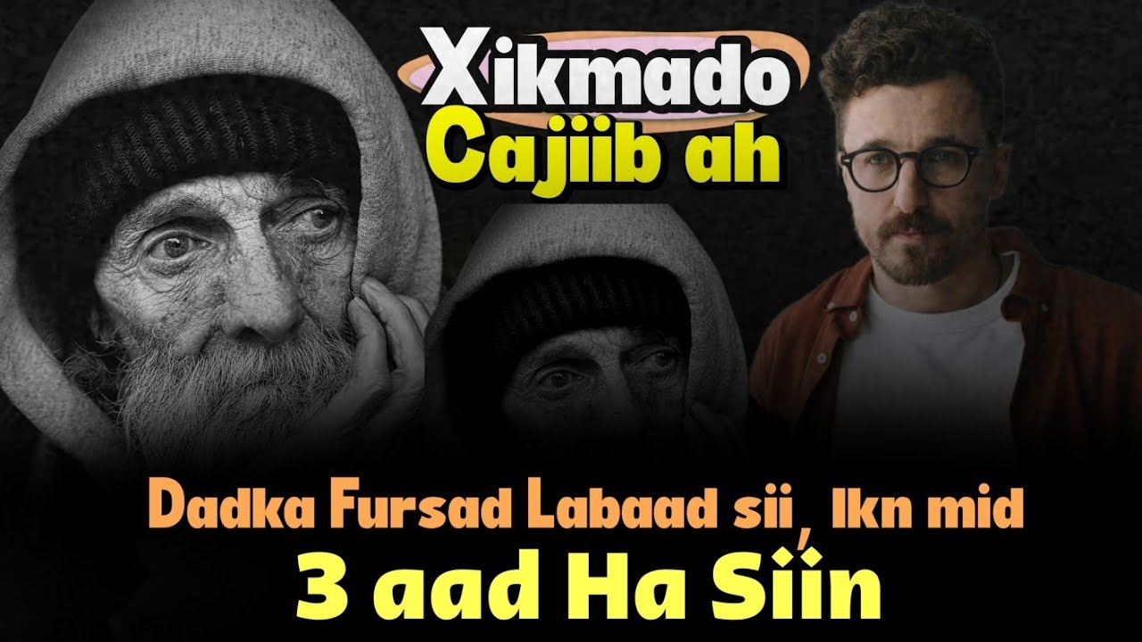 28 XIKMADO IYO ORAAHYO CAJIIB AH |   DADKA FURSAD LABAAD SII, LKN MID 3 &Agrave;AD HA SIININ | IIZAD