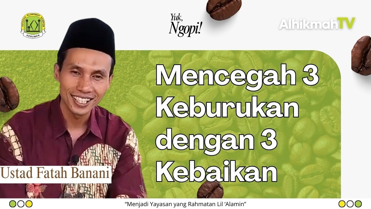 Yuk Ngopi! eps. 2 | Mencegah 3 Keburukan dengan 3 Kebaikan (Ustad Fatah Banani)