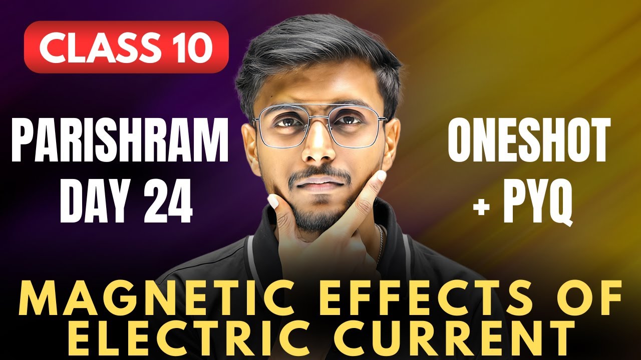 PARISHRAM Batch Day 24 🔥 | Class 10 Science Magnetic Effects of Electric Current | Boards 2026