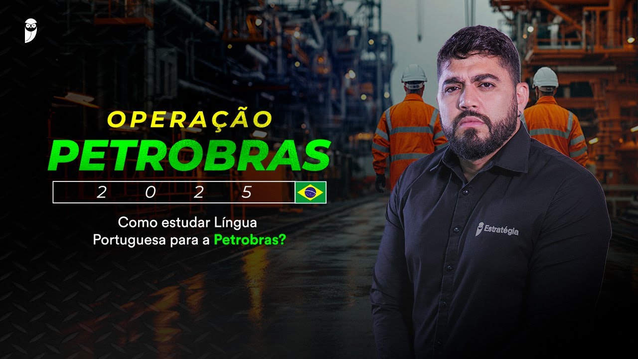 Como estudar Língua Portuguesa para a Petrobras? - Operação Petrobras 2025
