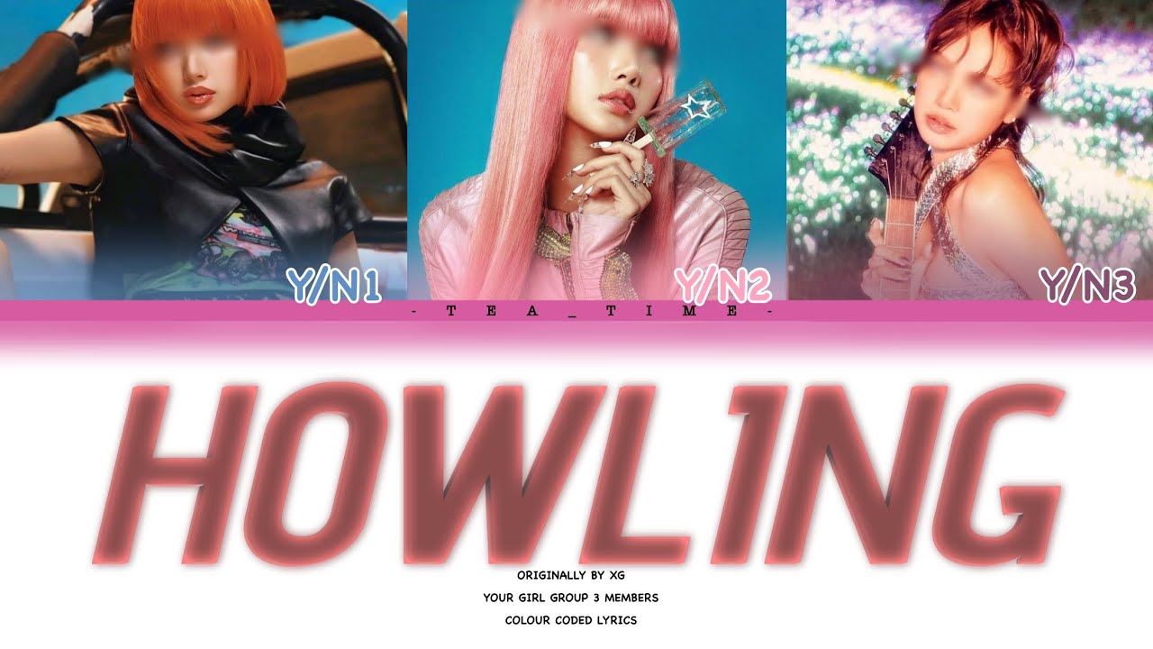 Your Girl Group (3 Member) | HOWLING You Originally By XG | Colour Coded Lyrics