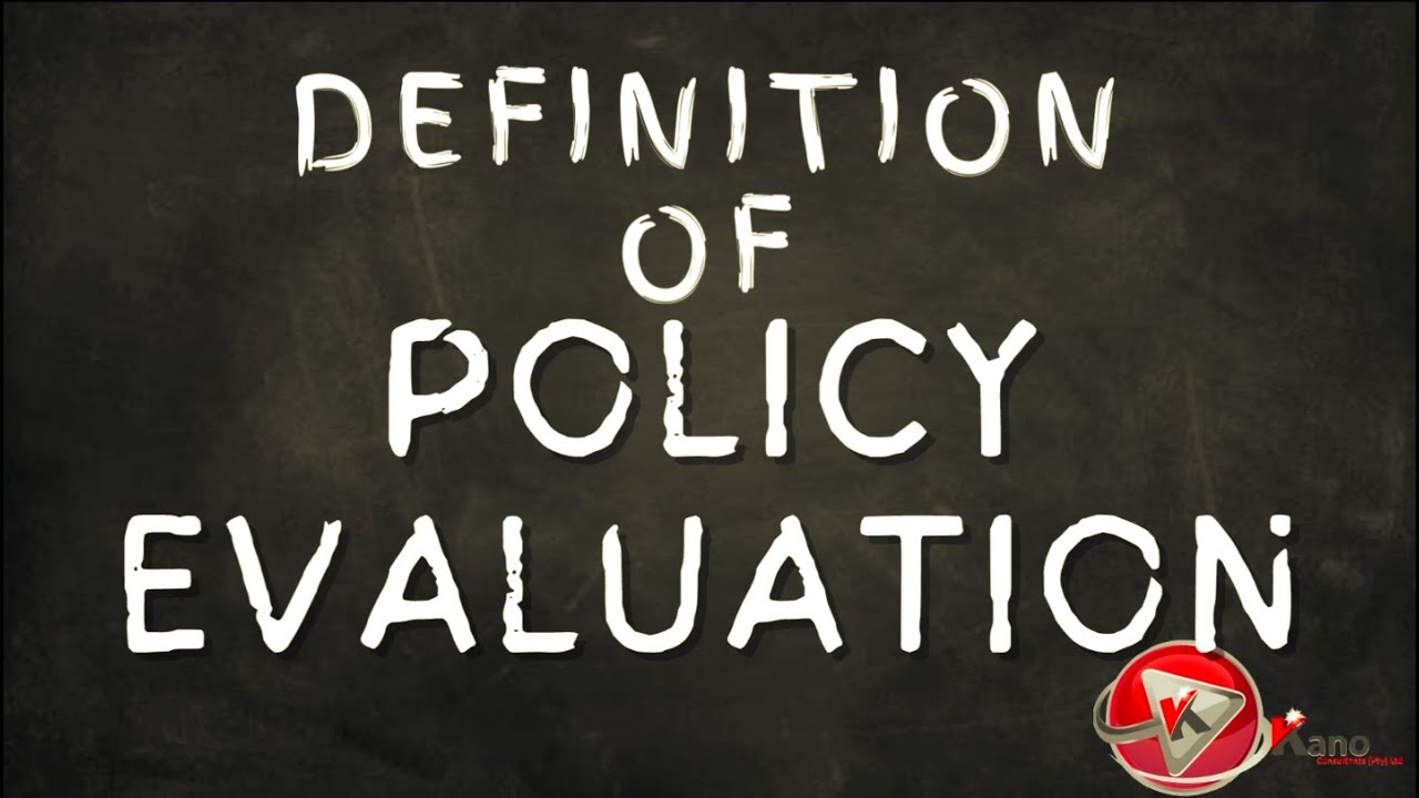 What is Policy Evaluation | Policy Monitoring | Definition of Policy Evaluation Simplified