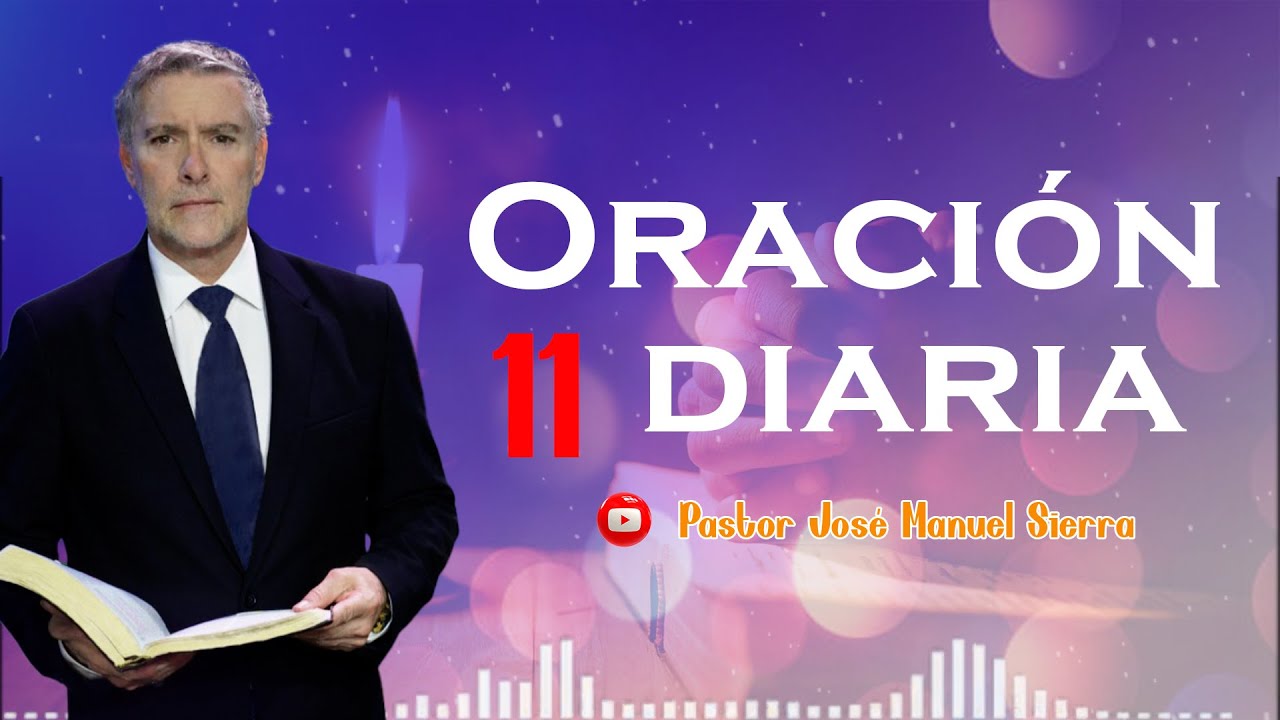 Oración diaria 11 | Pastor José Manuel Sierra