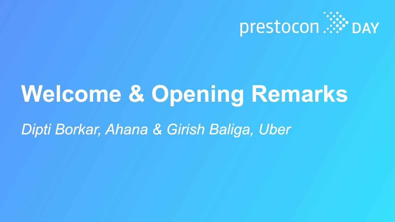 Welcome & Opening Remarks - Dipti Borkar, Ahana & Girish Baliga, Uber