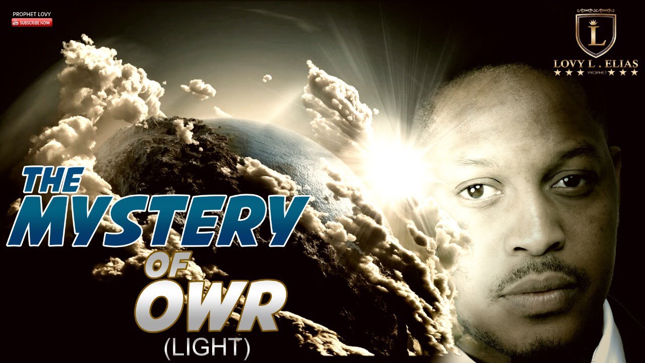 THE MYSTERY OF  OWR [LIGHT] | by Prophet Lovy L. Elias