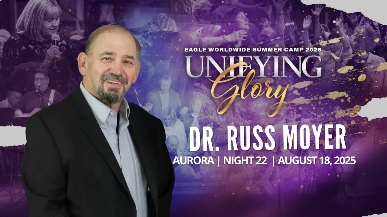 August 18th, 2025 || Unifying Glory Summer Camp || Dr. Russ Moyer
