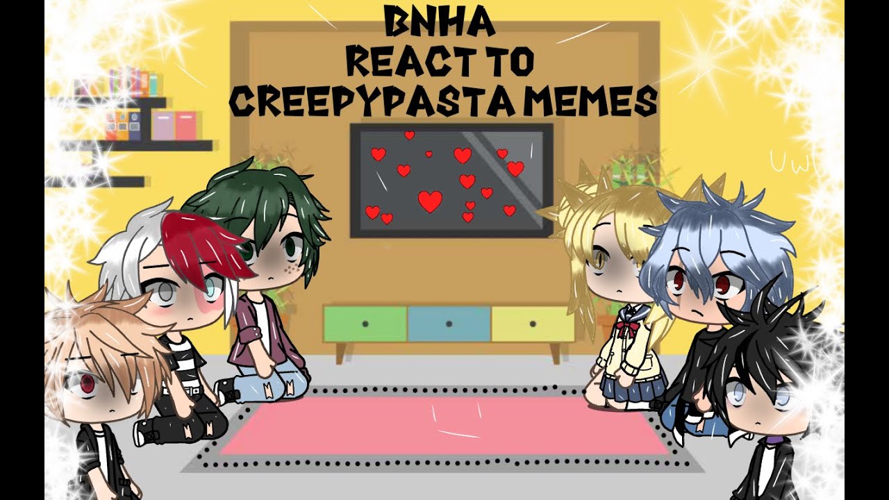|BNHA Reacts to Creepypasta memes|Lazy|