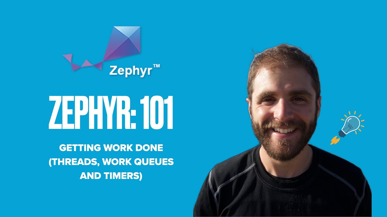 Zephyr 101 - Getting Work Done with Threads, Work Queues and Timers