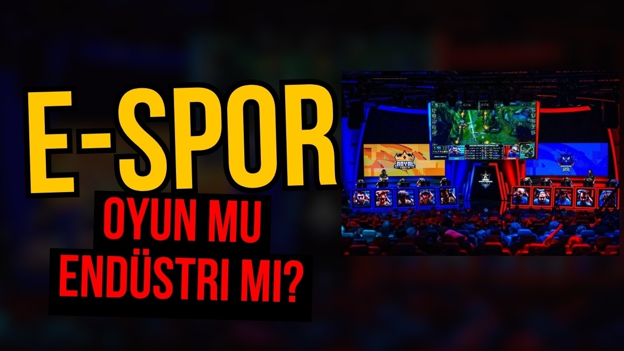 E-SPOR’UN GÖRÜNMEYEN YÜZÜ: OYUN MU, ENDÜSTRİ Mİ?